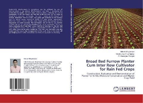 Broad Bed Furrow Planter Cum Inter Row Cultivator for Rain Fed Crops: Construction, Evaluation and Demonstration of Planter for In-Situ Moisture Conservation and Higher Crop Yield