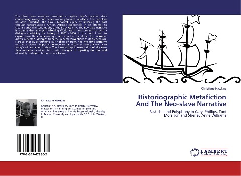 Historiographic Metafiction And The Neo-slave Narrative: Pastiche and Polyphony in Caryl Phillips, Toni Morrison and Sherley Anne Williams