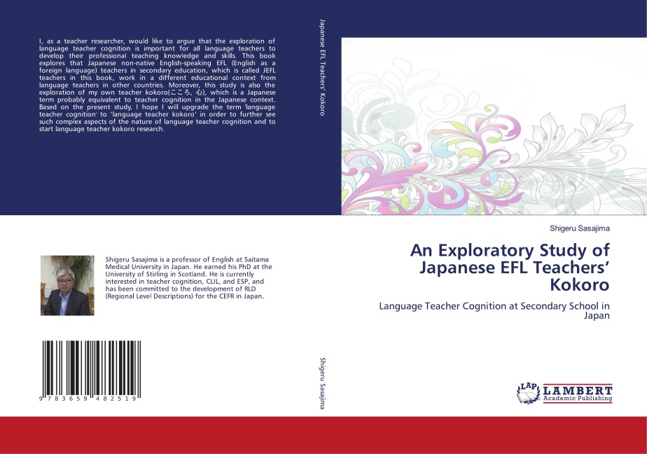 An Exploratory Study of Japanese EFL Teachers Kokoro: Language Teacher Cognition at Secondary School in Japan