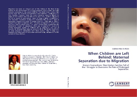 When Children are Left Behind: Maternal Separation due to Migration: Broken Connections: West Indian Families Tell of their Struggle to Overcome the Pain of Prolonged Separation.