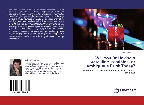 Will You Be Having a Masculine, Feminine, or Ambiguous Drink Today?: Gender Performance through the Consumption of Beverages