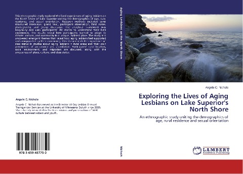 Exploring the Lives of Aging Lesbians on Lake Superiors North Shore: An ethnographic study uniting the demographics of age, rural residence and sexual orientation