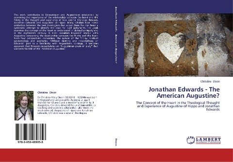 Jonathan Edwards - The American Augustine?: The Concept of the Heart in the Theological Thought and Experience of Augustine of Hippo and Jonathan Edwards