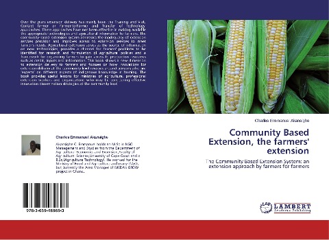 Community Based Extension, the farmers' extension: The Community Based Extension System: an extension approach by farmers for farmers
