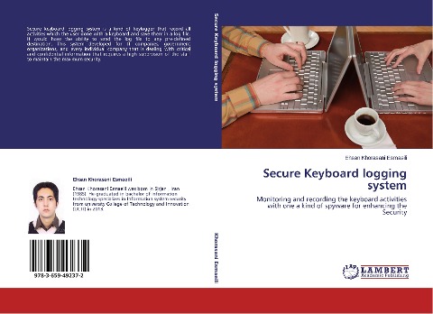 Secure Keyboard logging system: Monitoring and recording the keyboard activities with one a kind of spyware for enhancing the Security