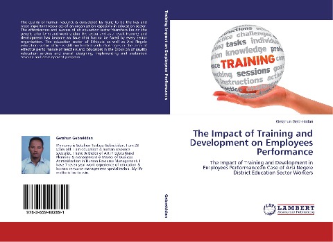 The Impact of Training and Development on Employees Performance: The Impact of Training and Development in Employees Performance:In Case of Arsi Negele District Education Sector Workers