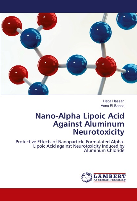 Nano-Alpha Lipoic Acid Against Aluminum Neurotoxicity: Protective Effects of Nanoparticle-Formulated Alpha-Lipoic Acid against Neurotoxicity Induced by Aluminum Chloride