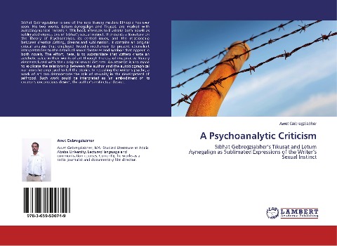 A Psychoanalytic Criticism: Sibhat Gebregziabher's Tikusat and Letum Aynegalign as Sublimated Expressions of the Writer's Sexual Instinct
