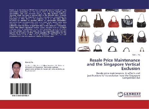 Resale Price Maintenance and the Singapore Vertical Exclusion: Resale price maintenance, its effects and justifications for its exclusion from the Singapore Competition Act