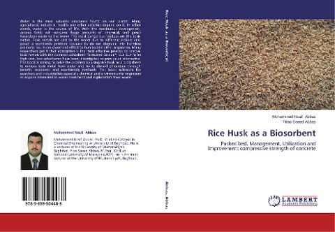Rice Husk as a Biosorbent: Packed bed, Management, Utilization and Improvement compressive strength of concrete