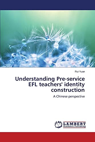 Understanding Pre-service EFL Teachers' Identity Construction A Chinese Perspective