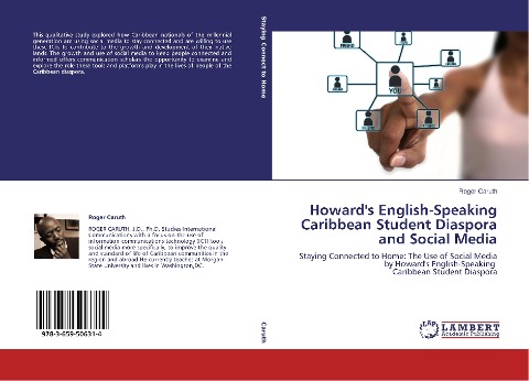Howards English-Speaking Caribbean Student Diaspora and Social Media: Staying Connected to Home: The Use of Social Media   by Howards English-Speaking    Caribbean Student Diaspora