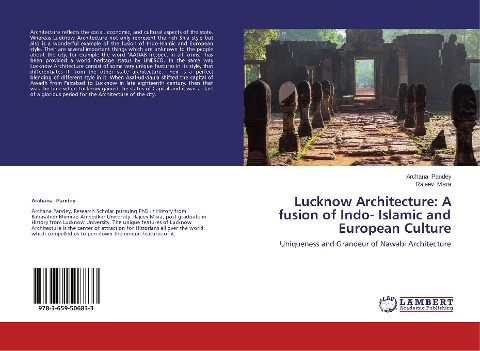 Lucknow Architecture: A fusion of Indo- Islamic and European Culture: Uniqueness and Grandeur of Nawabi Architecture