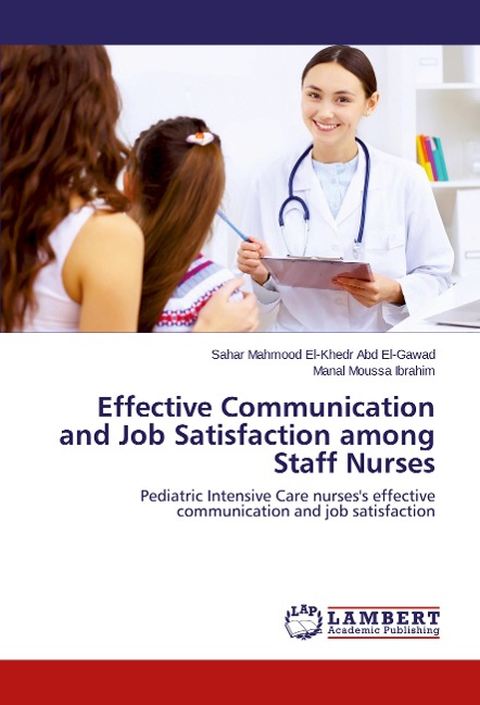 Effective Communication and Job Satisfaction among Staff Nurses: Pediatric Intensive Care nursess effective communication and job satisfaction