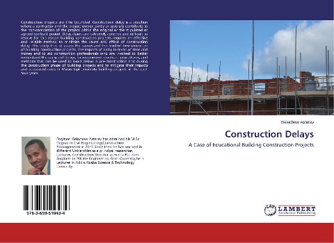Construction Delays: A Case of Educational Building Construction Projects