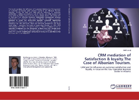 CRM mediation of Satisfaction & loyalty.The Case of Albanian Tourism.: CRM and its influence on customer satisfaction and loyalty. A Focus on the Tour Operator Business Sector in Albania