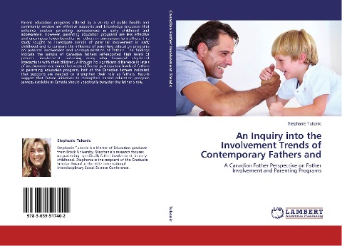 An Inquiry into the Involvement Trends of Contemporary Fathers and: A Canadian Father Perspective on Father Involvement and Parenting Programs