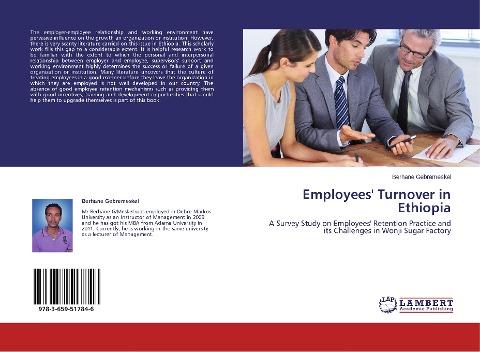 Employees Turnover in Ethiopia: A Survey Study on Employees Retention Practice and its Challenges in Wonji Sugar Factory