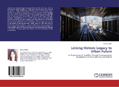 Linking Historic Legacy to Urban Future: An Exploration of Livability Through Transportation Development in Salt Lake City and Detroit