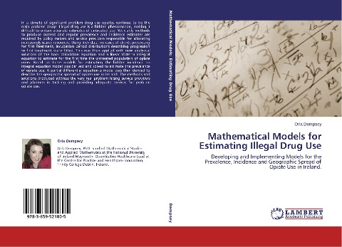 Mathematical Models for Estimating Illegal Drug Use: Developing and Implementing Models for the Prevalence, Incidence and Geographic Spread of Opiate Use in Ireland.