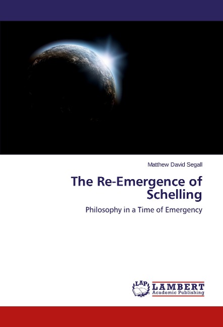 The Re-Emergence of Schelling: Philosophy in a Time of Emergency