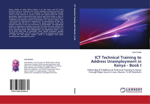 ICT Technical Training to Address Unemployment in Kenya - Book I: Enhancing ICT Delivery & Technical Training in Kenya through Open Source Linux Ubuntu 12.04 Solutions