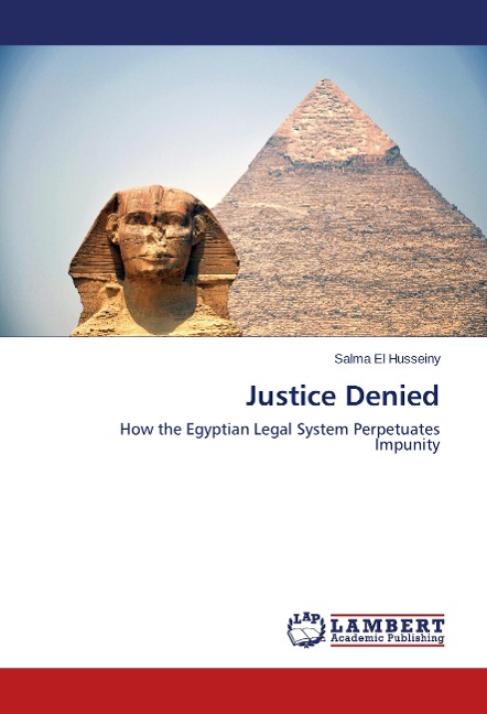 Justice Denied: How the Egyptian Legal System Perpetuates Impunity