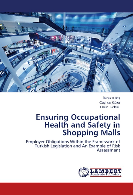 Ensuring Occupational Health and Safety in Shopping Malls: Employer Obligations Within the Framework of Turkish Legislation and An Example of Risk Assessment