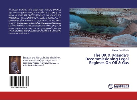 The UK & Ugandas Decommissioning Legal Regimes On Oil & Gas