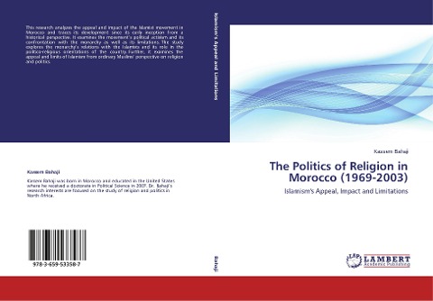 The Politics of Religion in Morocco (1969-2003): Islamisms Appeal, Impact and Limitations