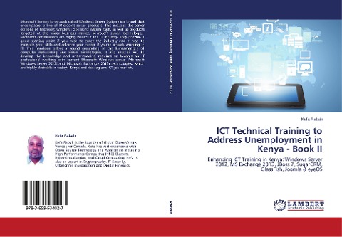ICT Technical Training to Address Unemployment in Kenya - Book II: Enhancing ICT Training in Kenya: Windows Server 2012, MS Exchange 2013, JBoss 7, SugarCRM, GlassFish, Joomla & eyeOS
