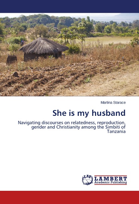 She is my husband: Navigating discourses on relatedness, reproduction, gender and Christianity among the Simbiti of Tanzania