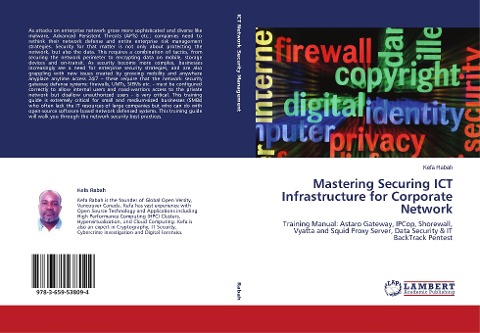 Mastering Securing ICT Infrastructure for Corporate Network: Training Manual: Astaro Gateway, IPCop, Shorewall, Vyatta and Squid Proxy Server, Data Security & IT BackTrack Pentest