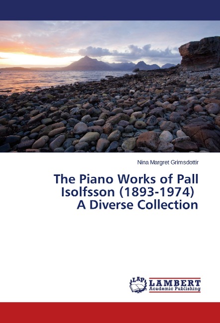 The Piano Works of Pall Isolfsson (1893-1974) A Diverse Collection