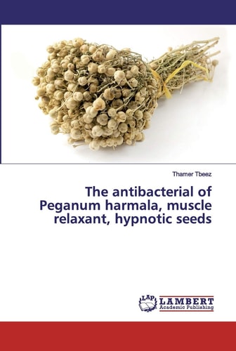 The Antibacterial of Peganum Harmala, Muscle Relaxant, Hypnotic Seeds