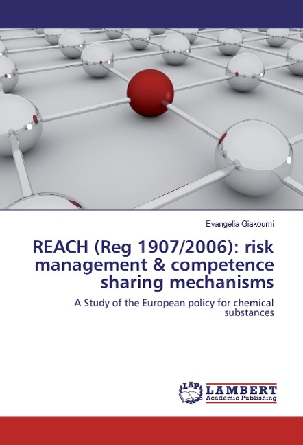 REACH (Reg 1907/2006): risk management & competence sharing mechanisms: A Study of the European policy for chemical substances