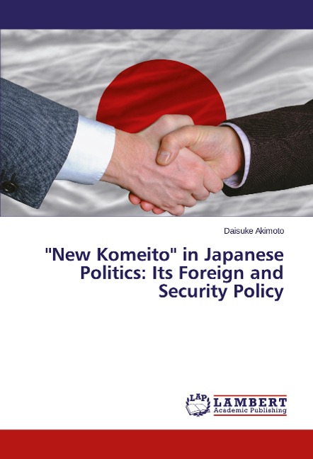 New Komeito in Japanese Politics: Its Foreign and Security Policy