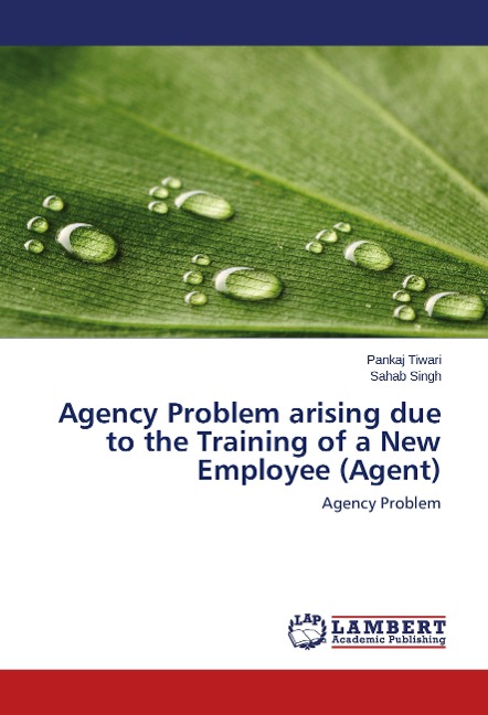 Agency Problem arising due to the Training of a New Employee (Agent): Agency Problem