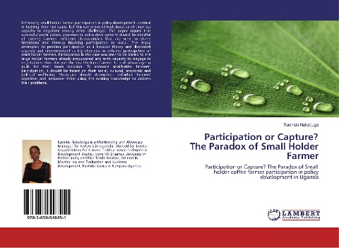 Participation or Capture? The Paradox of Small Holder Farmer: Participation or Capture? The Paradox of Small holder coffee farmer participation in policy development in Uganda