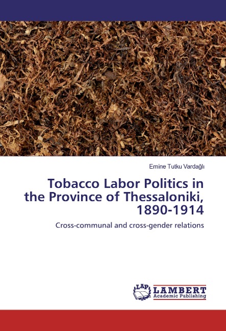 Tobacco Labor Politics in the Province of Thessaloniki, 1890-1914: Cross-communal and cross-gender relations