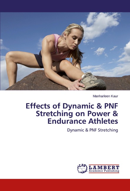 Effects of Dynamic & PNF Stretching on Power & Endurance Athletes: Dynamic & PNF Stretching