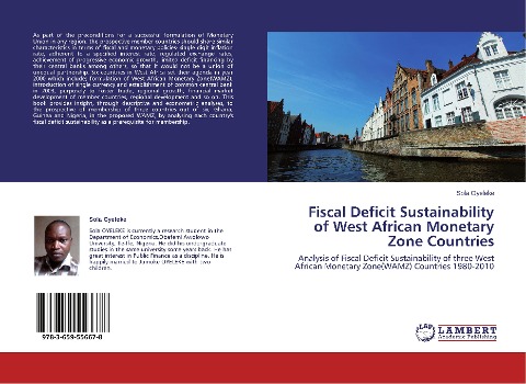 Fiscal Deficit Sustainability of West African Monetary Zone Countries: Analysis of Fiscal Deficit Sustainability of three West African Monetary Zone(WAMZ) Countries 1980-2010
