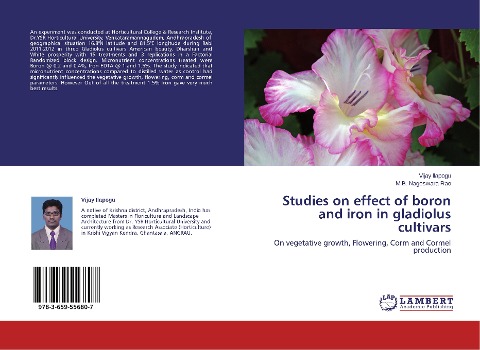 Studies on effect of boron and iron in gladiolus cultivars: On vegetative growth, Flowering, Corm and Cormel production
