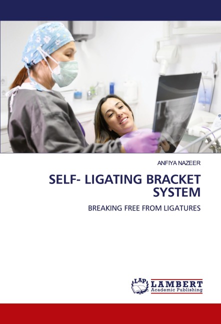 SELF- LIGATING BRACKET SYSTEM: BREAKING FREE FROM LIGATURES