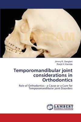 Temporomandibular joint considerations in Orthodontics: Role of Orthodontics - a Cause or a Cure for Temporomandibular joint Disorders