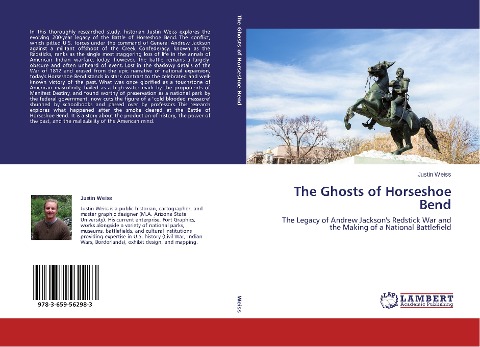 The Ghosts of Horseshoe Bend: The Legacy of Andrew Jackson's Redstick War and the Making of a National Battlefield