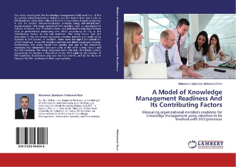 A Model of Knowledge Management Readiness And Its Contributing Factors: Measuring organizational members readiness for knowledge management using intention to be involved with SECI processes