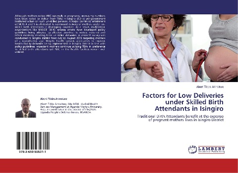 Factors for Low Deliveries under Skilled Birth Attendants in Isingiro: Traditional Birth Attendants benefit at the expense of pregnant mothers lives in Isingiro District