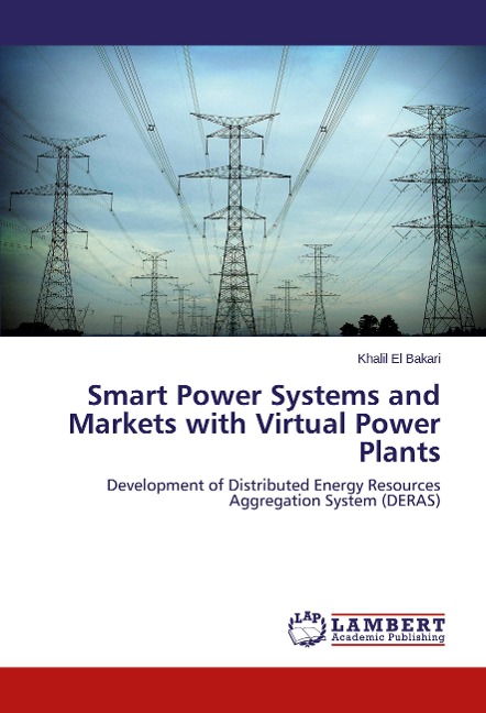 Smart Power Systems and Markets with Virtual Power Plants: Development of Distributed Energy Resources Aggregation System (DERAS)