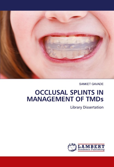OCCLUSAL SPLINTS IN MANAGEMENT OF TMDs: Library Dissertation